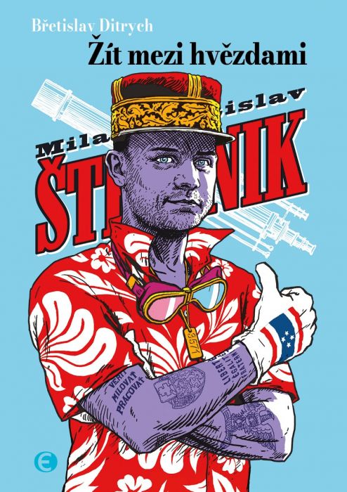 Milan Rastislav Štefánik<br>Žít mezi hvězdami